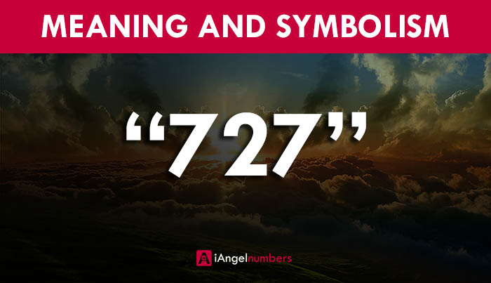 Angel Numerology 727 Meaning: Spiritual, Biblical & Love